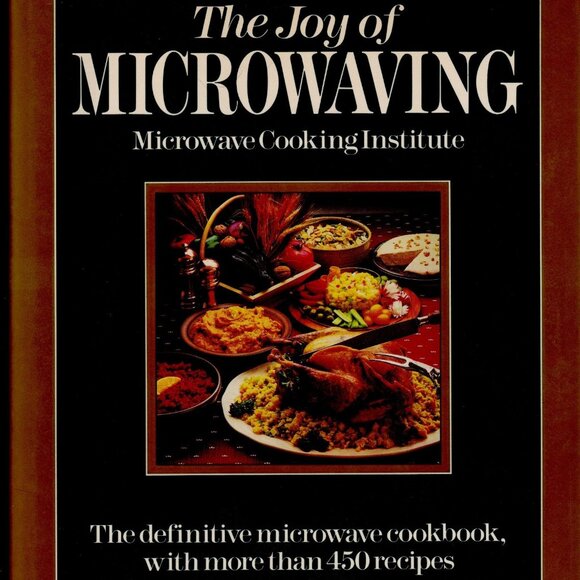 Microwave Cooking Institute Other - The Joy of Microwaving HC DJ 1986 700 Photos 450+ Recipes Vintage Cookbook